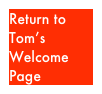 Return to Tom’s Welcome Page